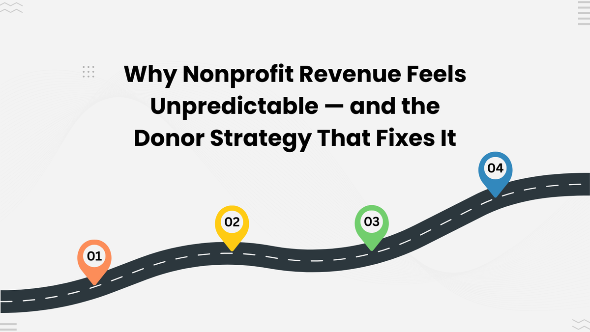 Why Nonprofit Revenue Feels Unpredictable — and the Donor Strategy That Fixes It